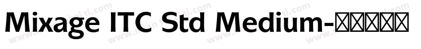 Mixage ITC Std Medium字体转换